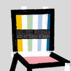 Damien Jurado : I Break Chairs (with Gathered in Song)